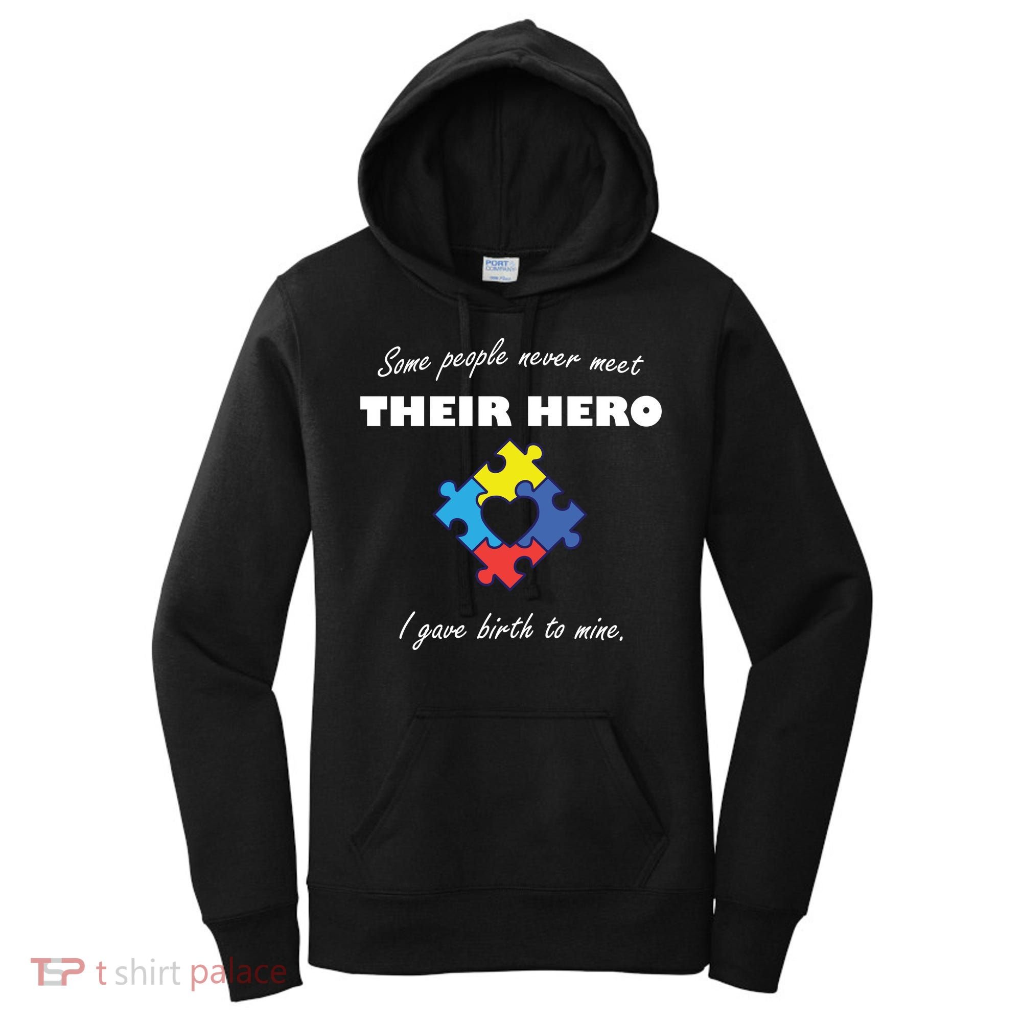 Some People Never Meet Their Hero I Gave Birth To Mine Women's Hoodie