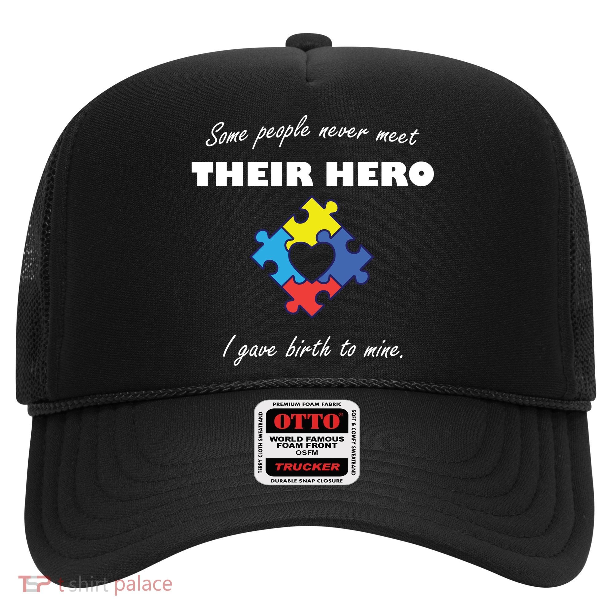 Some People Never Meet Their Hero I Gave Birth To Mine Hat