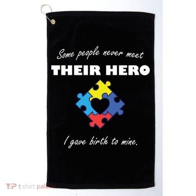 Some People Never Meet Their Hero I Gave Birth To Mine Golf Towel