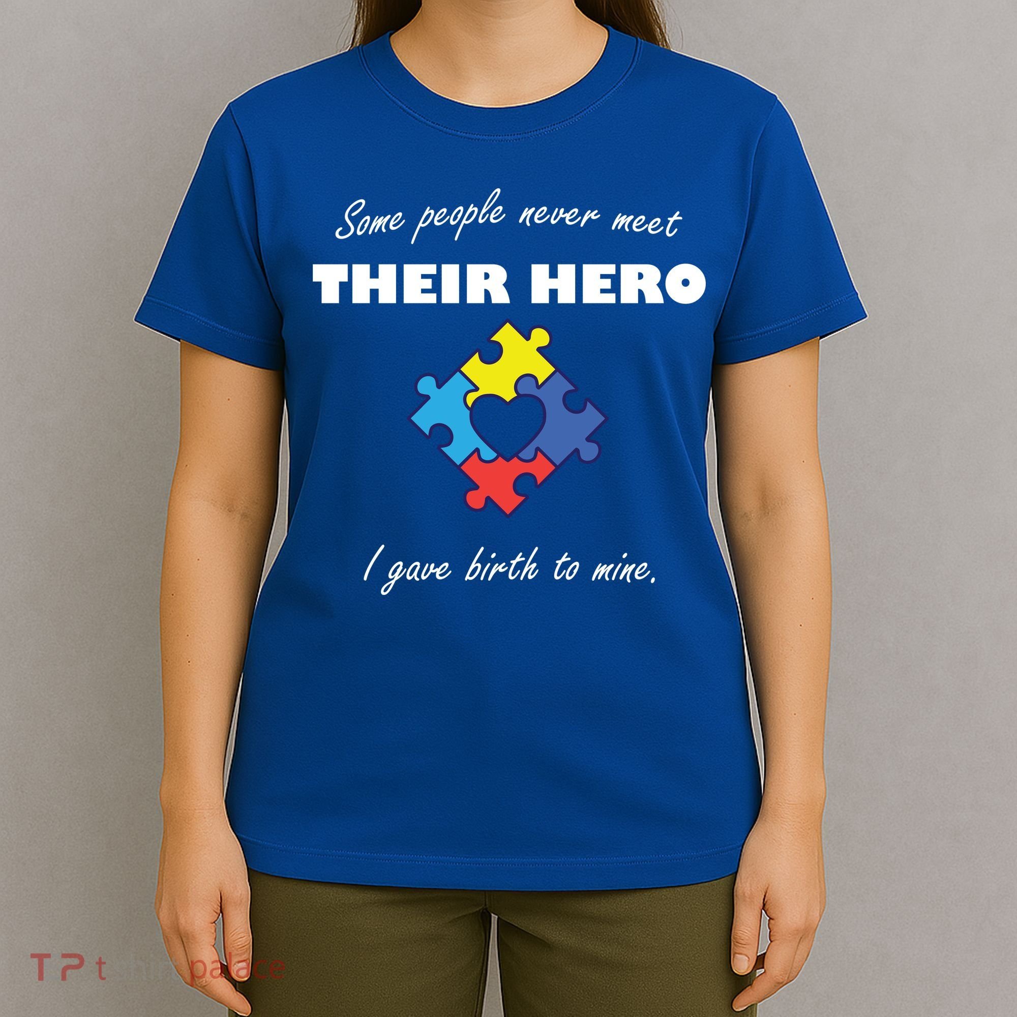 Some People Never Meet Their Hero I Gave Birth To Mine T-Shirt