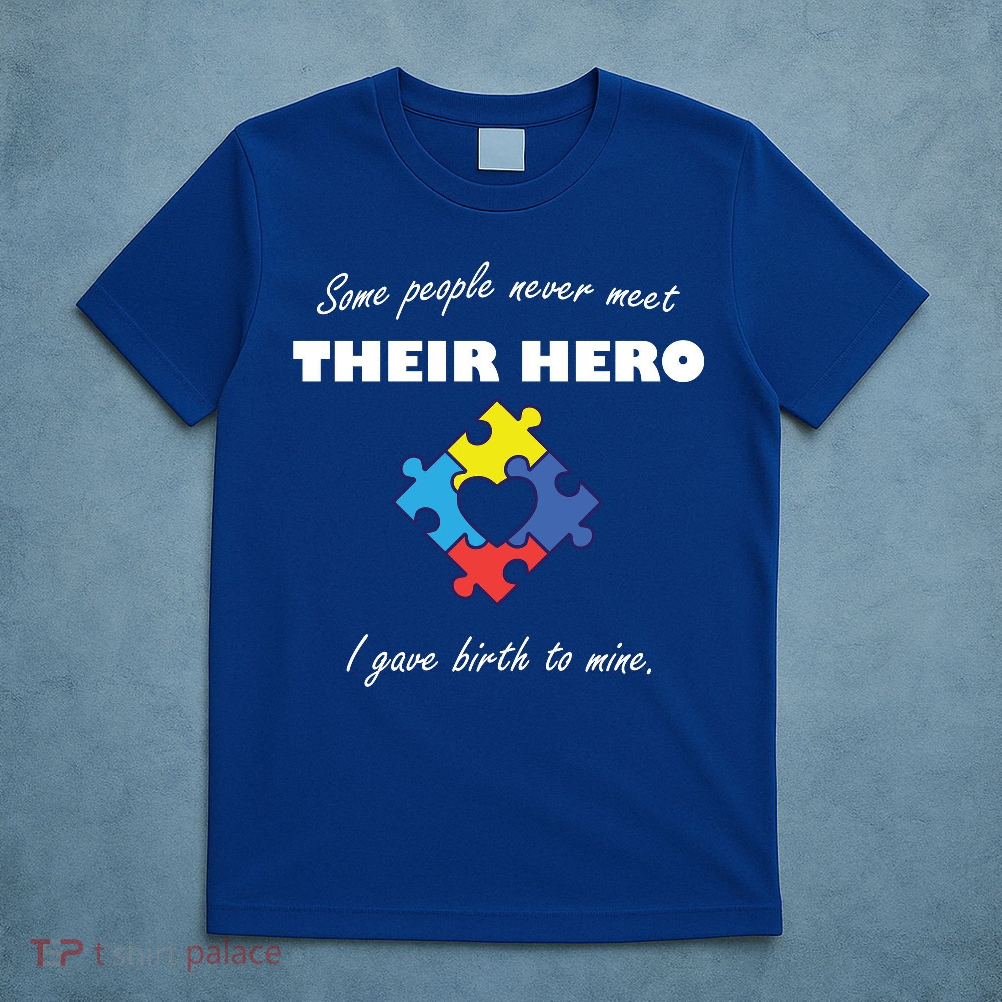 Some People Never Meet Their Hero I Gave Birth To Mine T-Shirt