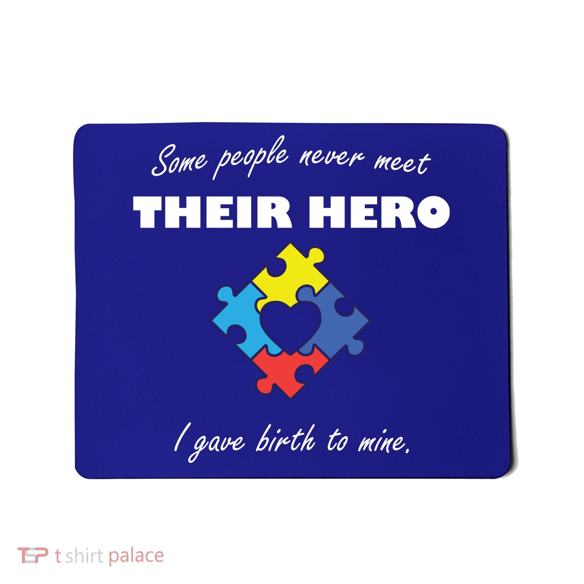 Some People Never Meet Their Hero I Gave Birth To Mine Mousepad