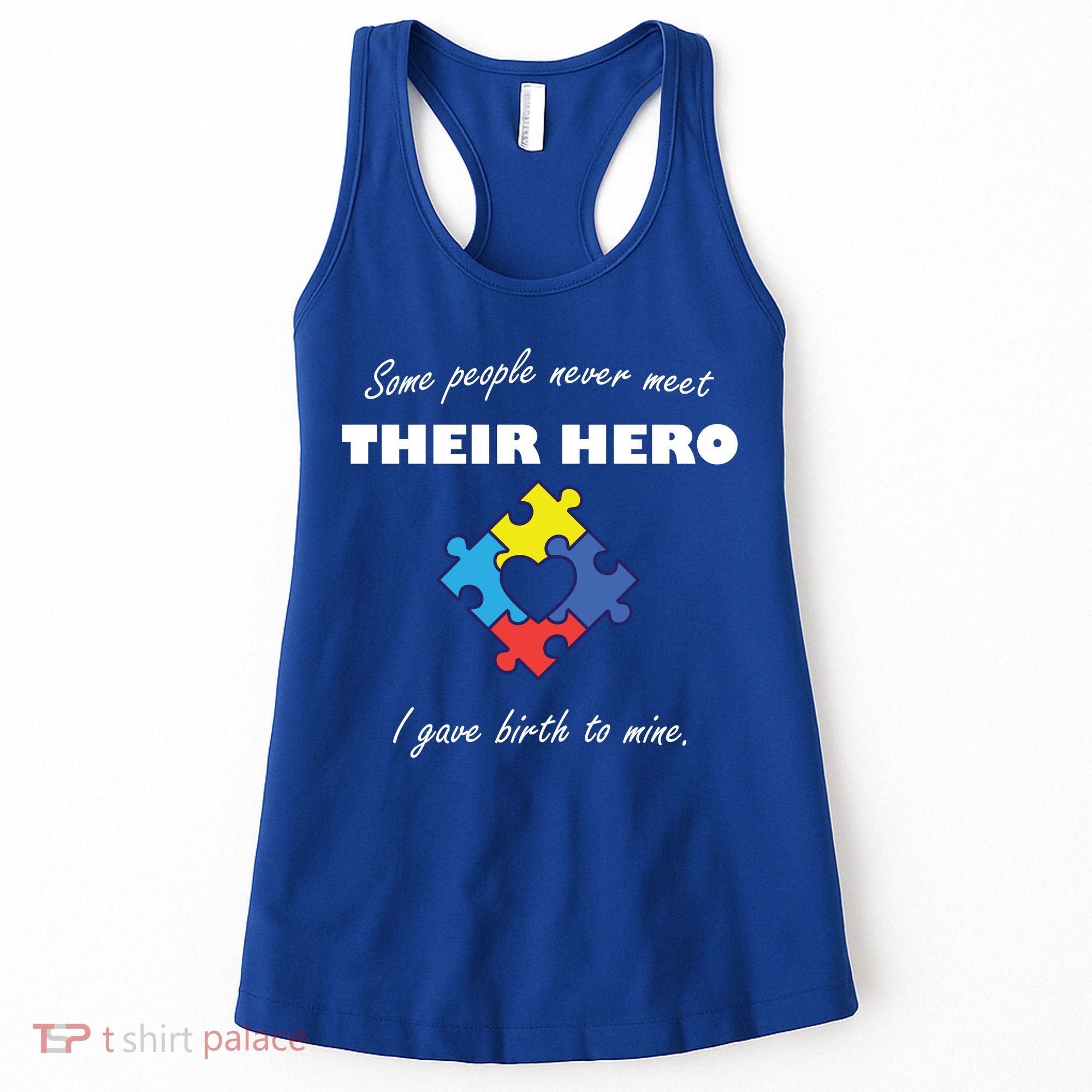 Some People Never Meet Their Hero I Gave Birth To Mine Women's Tank Top