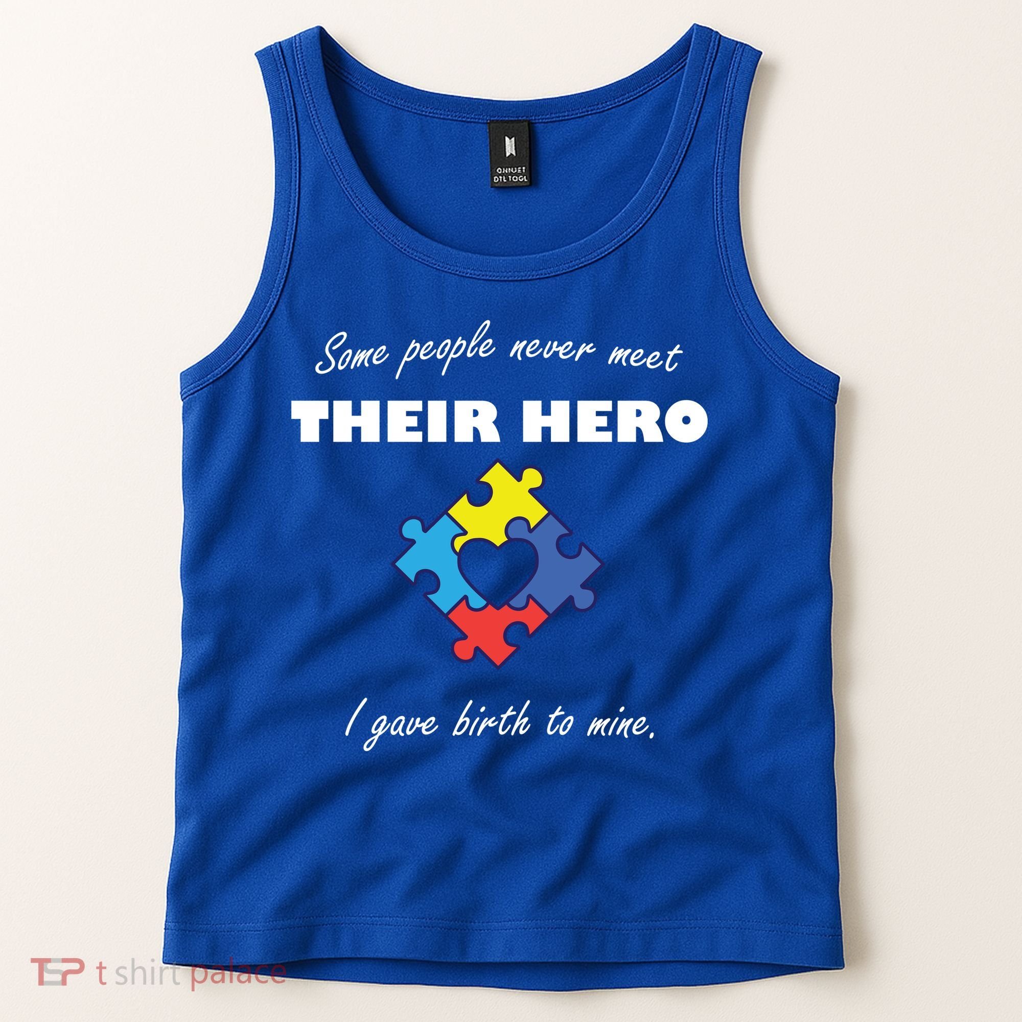 Some People Never Meet Their Hero I Gave Birth To Mine Tank Top