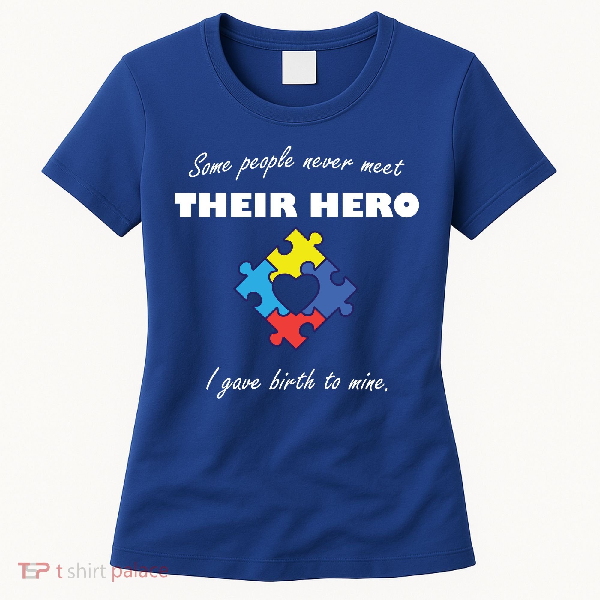 Some People Never Meet Their Hero I Gave Birth To Mine Women's T-Shirt