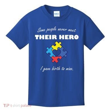 Some People Never Meet Their Hero I Gave Birth To Mine Kids T-Shirt