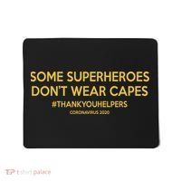 Some Superheroes Don't Wear Capes #THANKYOUHELPERS Mousepad thumb 0