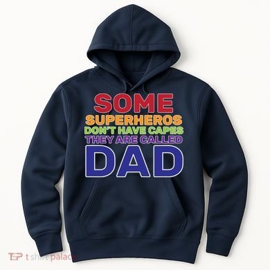 Some Superheros Don't Have Capes Dad Hoodie
