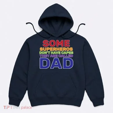 Some Superheros Don't Have Capes Dad Hoodie
