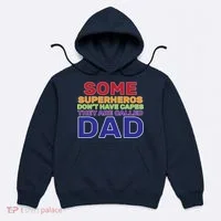 Some Superheros Don't Have Capes Dad Hoodie thumb 0