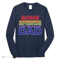 Some Superheros Don't Have Capes Dad Long Sleeve Shirt thumb 0