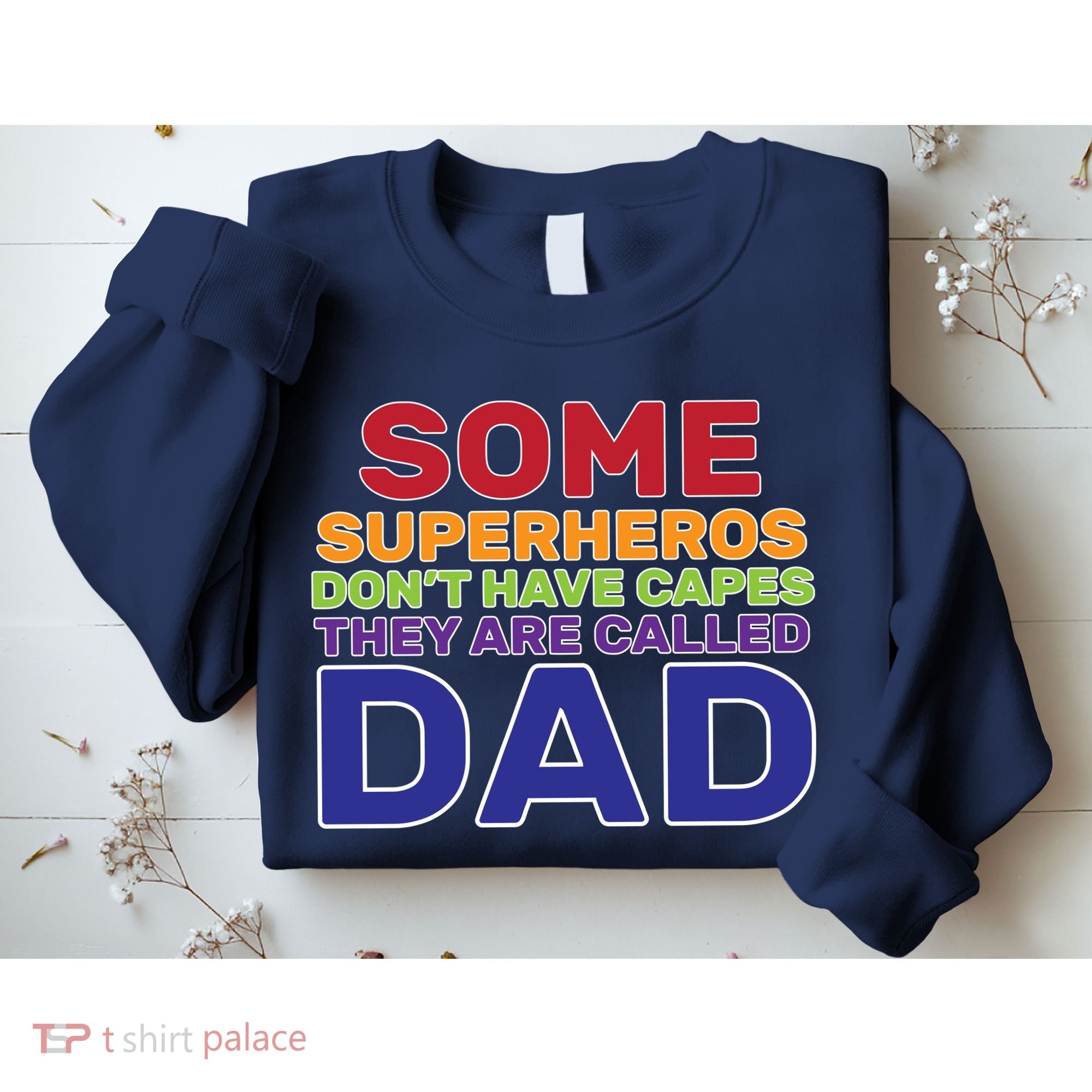 Some Superheros Don't Have Capes Dad Sweatshirt