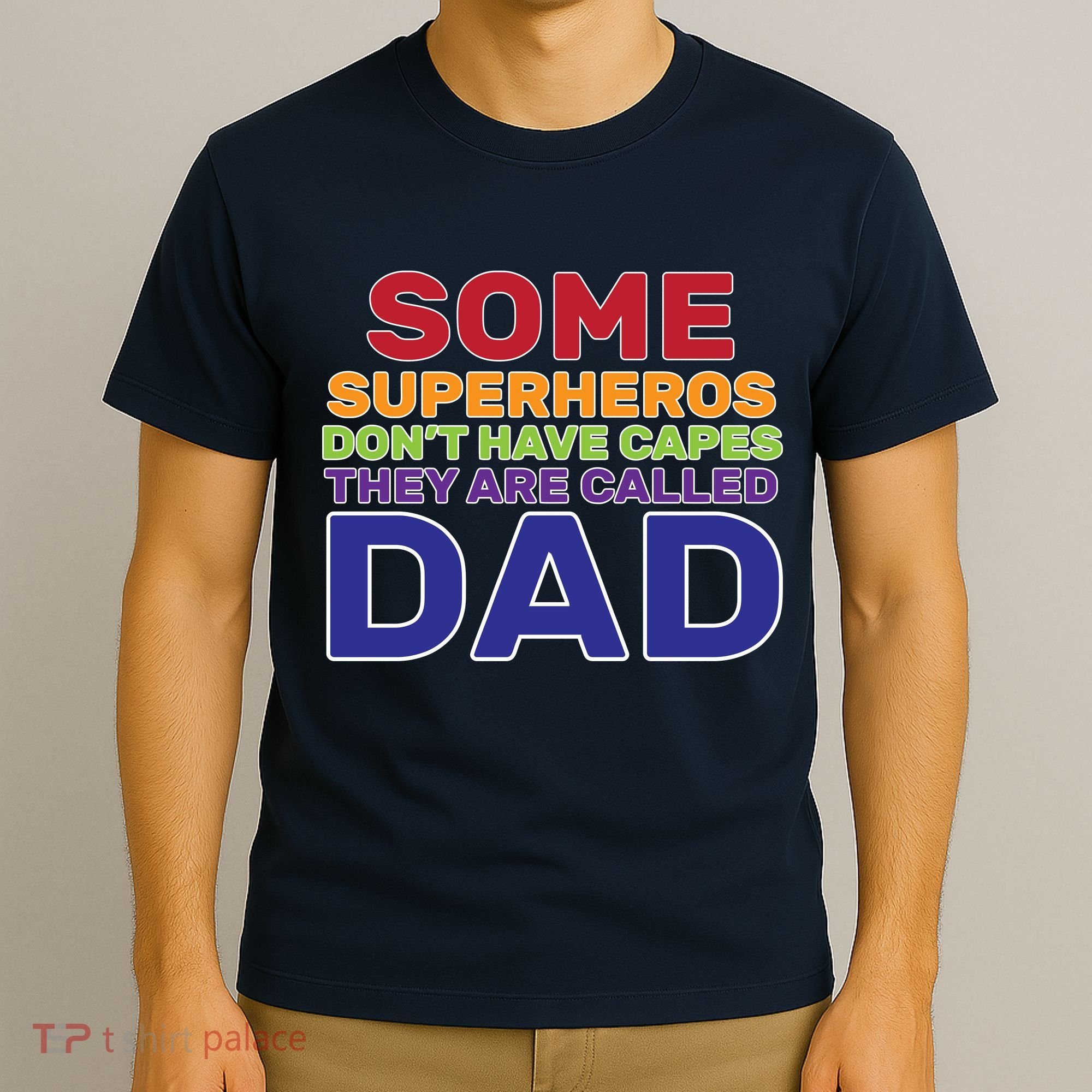 Some Superheros Don't Have Capes Dad T-Shirt
