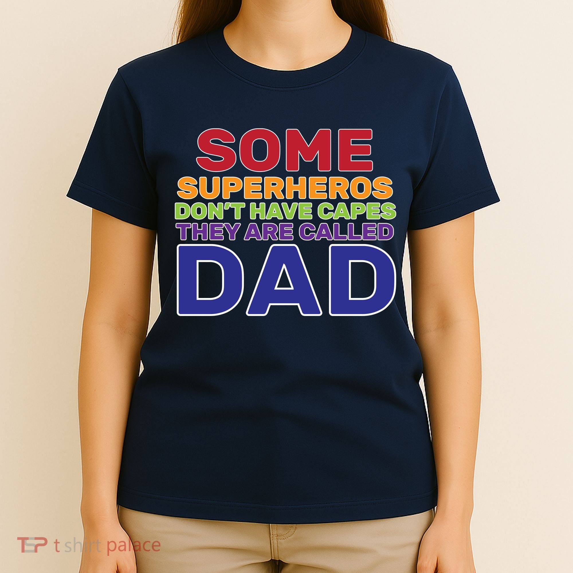 Some Superheros Don't Have Capes Dad T-Shirt