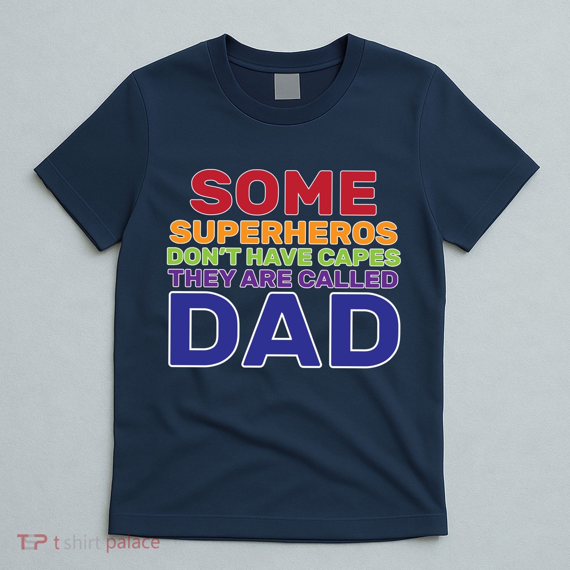 Some Superheros Don't Have Capes Dad T-Shirt