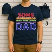 Some Superheros Don't Have Capes Dad T-Shirt thumb 6