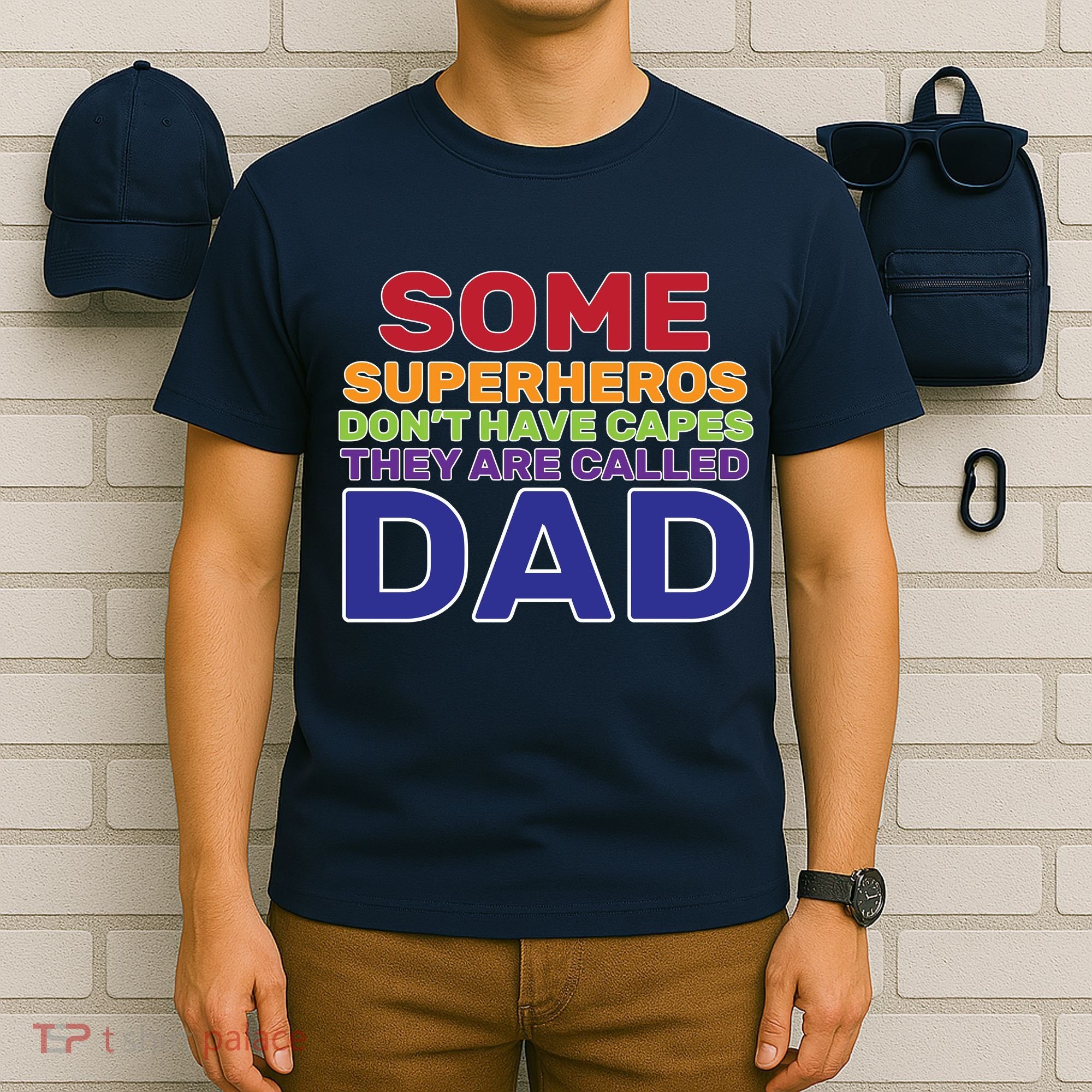 Some Superheros Don't Have Capes Dad T-Shirt