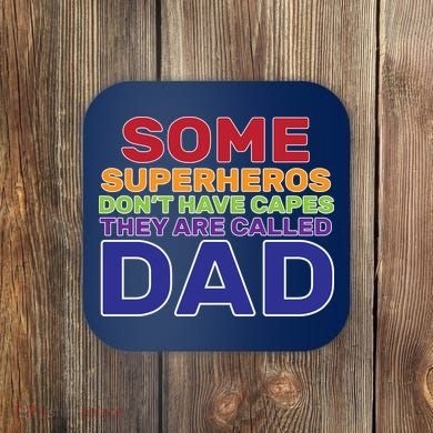 Some Superheros Don't Have Capes Dad Coaster