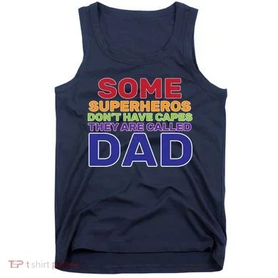 Some Superheros Don't Have Capes Dad Tank Top
