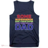 Some Superheros Don't Have Capes Dad Tank Top thumb 0