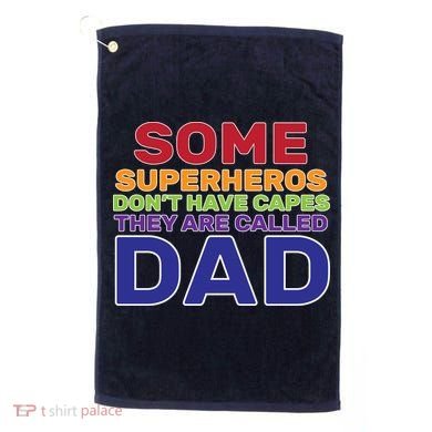 Some Superheros Don't Have Capes Dad Golf Towel