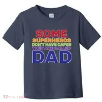 Some Superheros Don't Have Capes Dad Toddler T-Shirt thumb 0