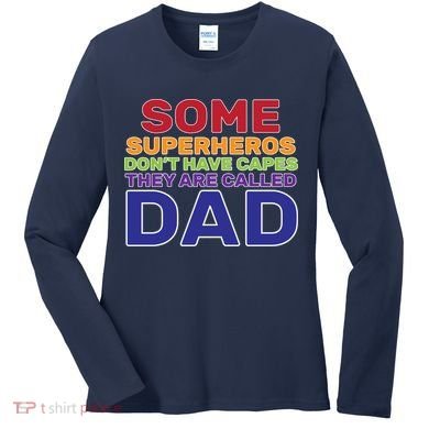 Some Superheros Don't Have Capes Dad Women's Long Sleeve Shirt