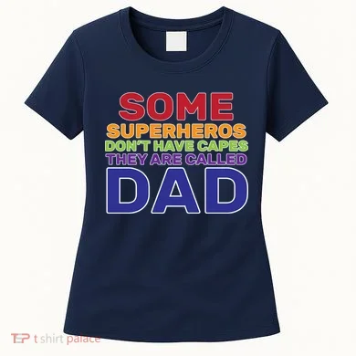 Some Superheros Don't Have Capes Dad Women's T-Shirt