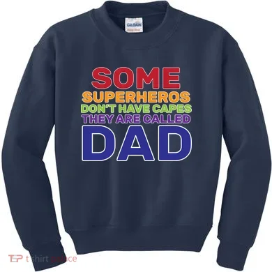 Some Superheros Don't Have Capes Dad Kids Sweatshirt