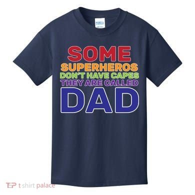 Some Superheros Don't Have Capes Dad Kids T-Shirt