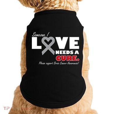 Someone I Love Needs A Cure Brain Cancer Awareness Doggie Tank