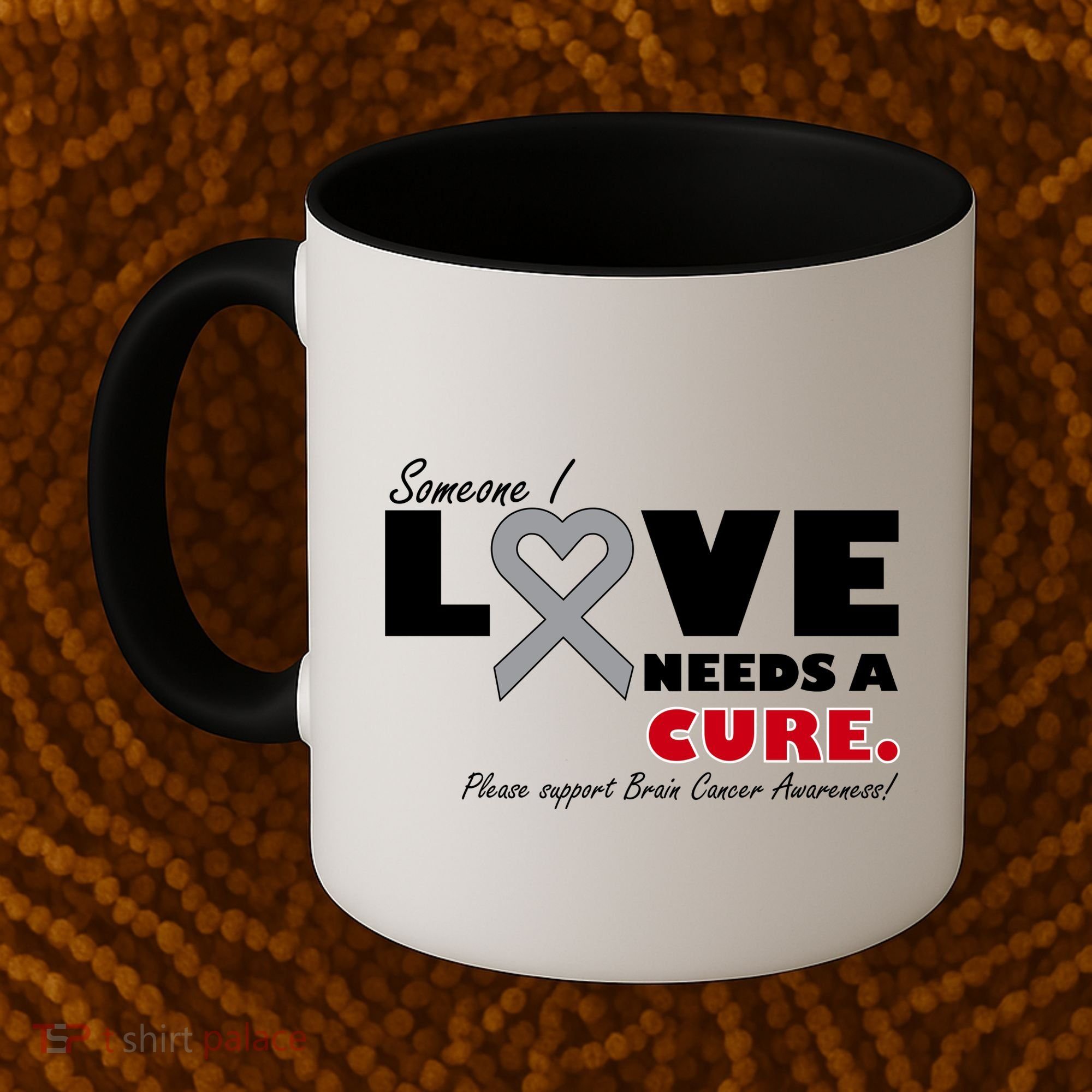 Someone I Love Needs A Cure Brain Cancer Awareness Coffee Mug