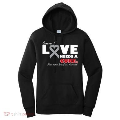 Someone I Love Needs A Cure Brain Cancer Awareness Women's Hoodie