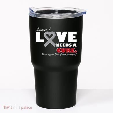 Someone I Love Needs A Cure Brain Cancer Awareness Tumbler