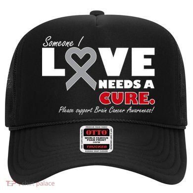 Someone I Love Needs A Cure Brain Cancer Awareness Hat
