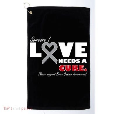 Someone I Love Needs A Cure Brain Cancer Awareness Golf Towel