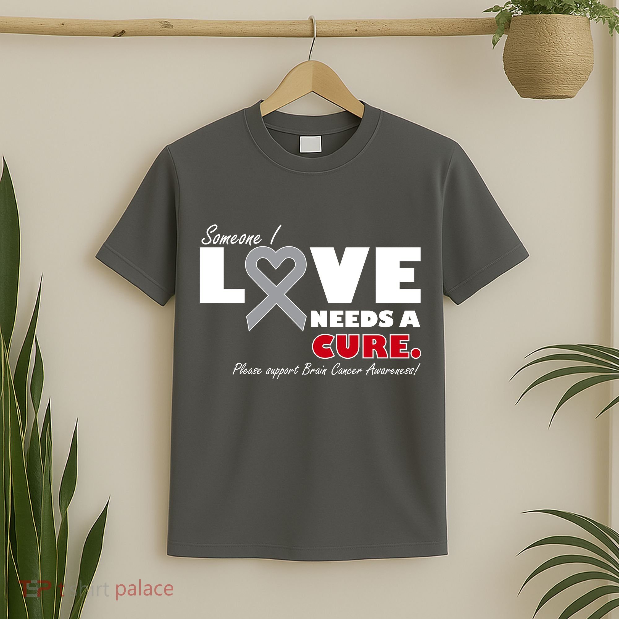 Someone I Love Needs A Cure Brain Cancer Awareness T-Shirt