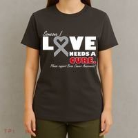 Someone I Love Needs A Cure Brain Cancer Awareness T-Shirt thumb 4