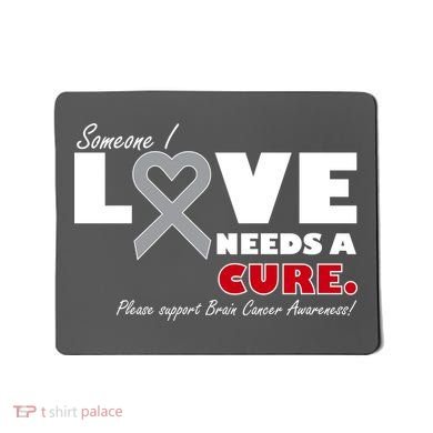 Someone I Love Needs A Cure Brain Cancer Awareness Mousepad