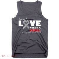 Someone I Love Needs A Cure Brain Cancer Awareness Tank Top thumb 0