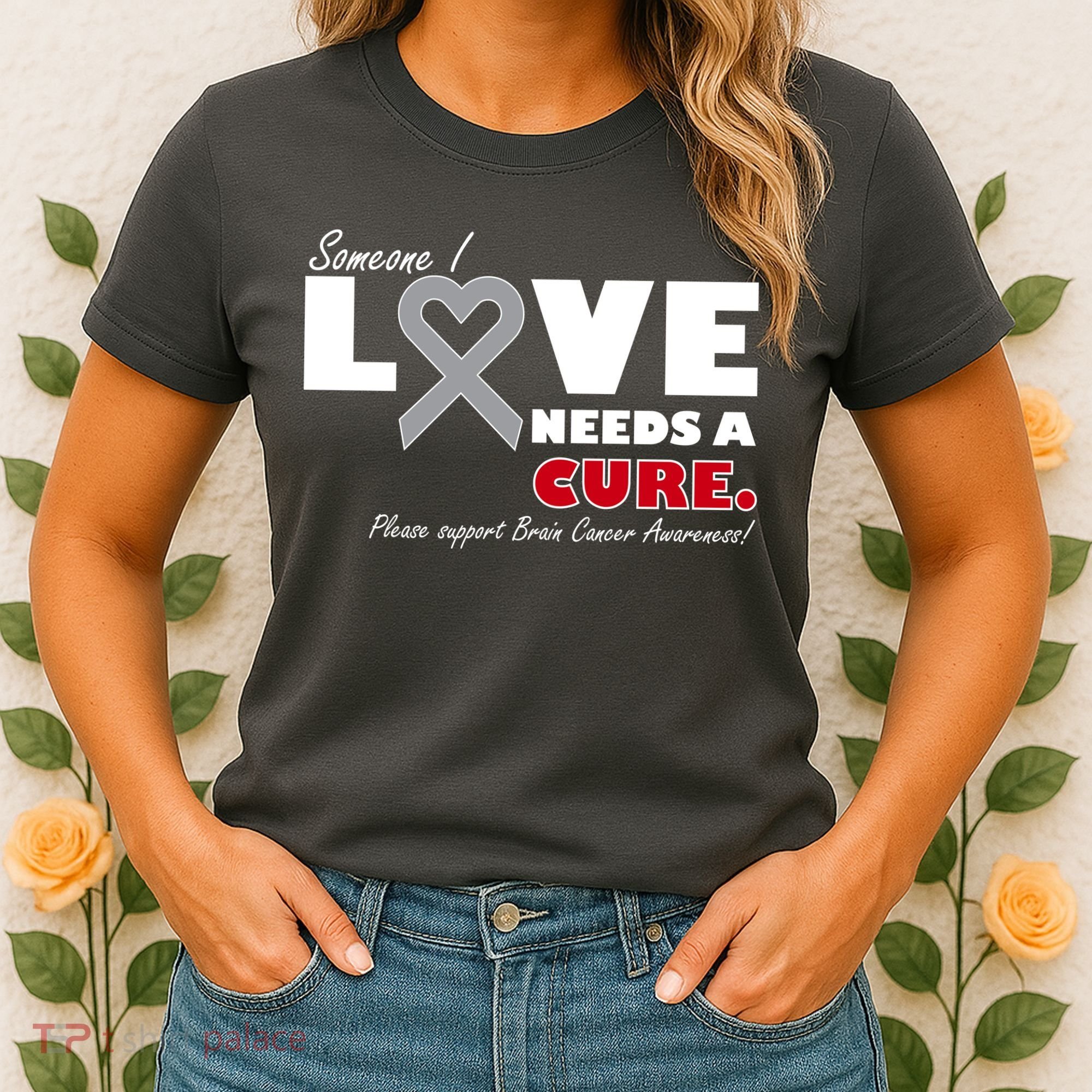 Someone I Love Needs A Cure Brain Cancer Awareness Women's T-Shirt