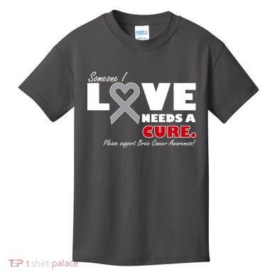 Someone I Love Needs A Cure Brain Cancer Awareness Kids T-Shirt