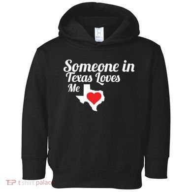 Someone In Texas Loves Me Toddler Hoodie
