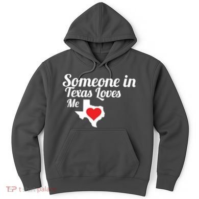Someone In Texas Loves Me Hoodie