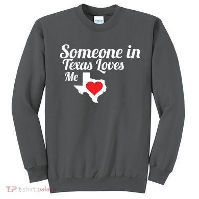 Someone In Texas Loves Me Sweatshirt