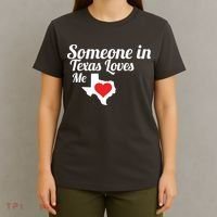 Someone In Texas Loves Me T-Shirt thumb 4