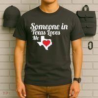 Someone In Texas Loves Me T-Shirt thumb 6