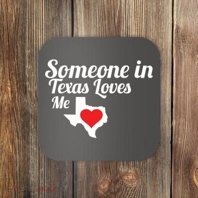 Someone In Texas Loves Me Coaster