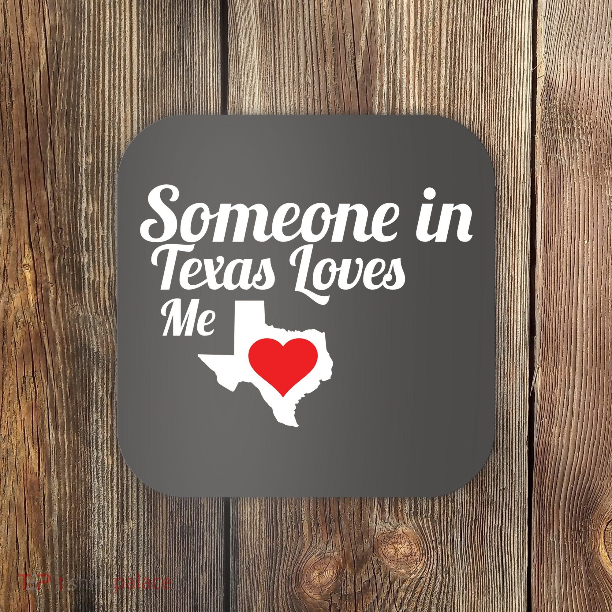 Someone In Texas Loves Me Coaster