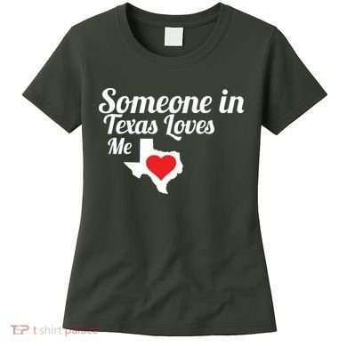 Someone In Texas Loves Me Women's T-Shirt